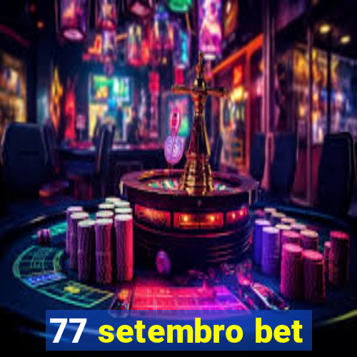 77 setembro bet